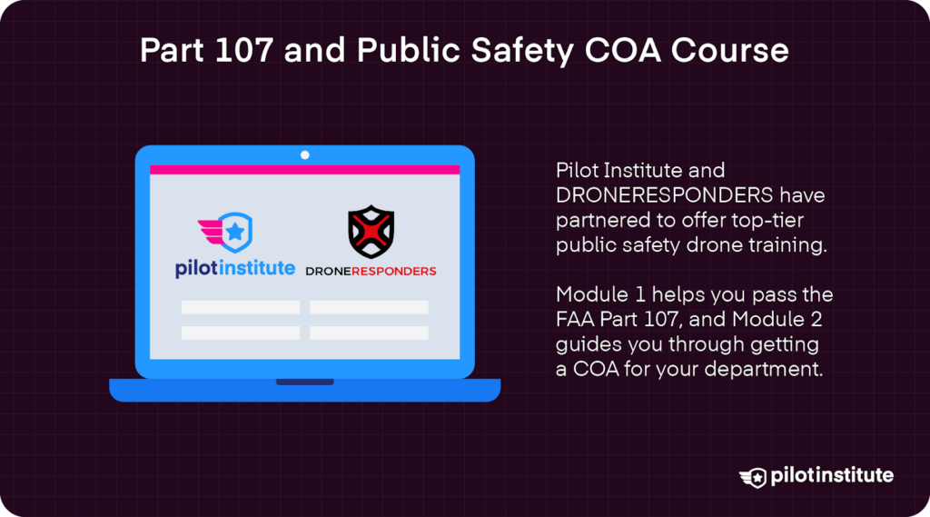 Infographic promoting a Part 107 and Public Safety COA course by Pilot Institute and DRONERESPONDERS, featuring training for FAA certification and COA approval. A laptop graphic with both logos is shown on the left.