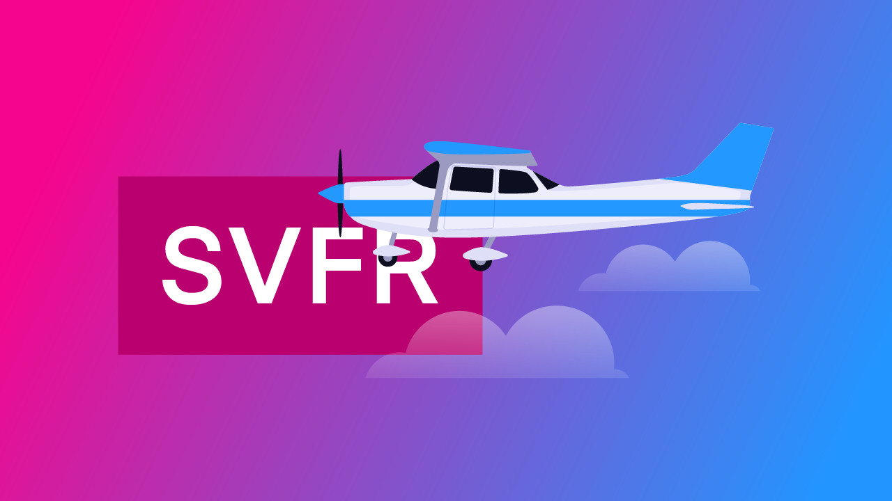 What Is Special VFR (SVFR) and How Can You Use It?