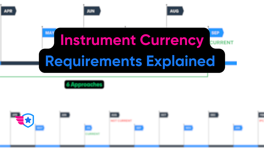 Instrument Currency Requirements Explained (IPC, Safety Pilot, etc.)