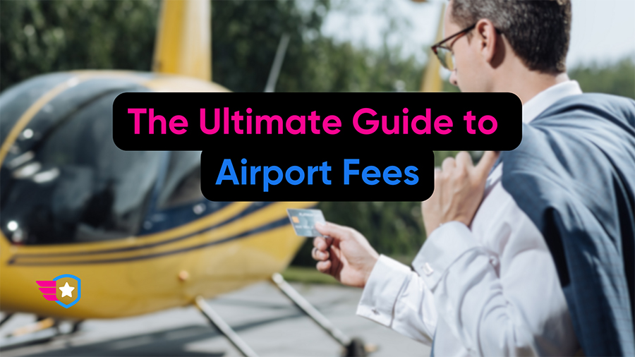 The Ultimate Guide to Airport Fees