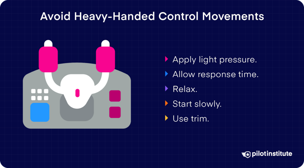 Tips for avoiding heavy-handed control movements in aviation, such as applying light pressure and allowing response time.