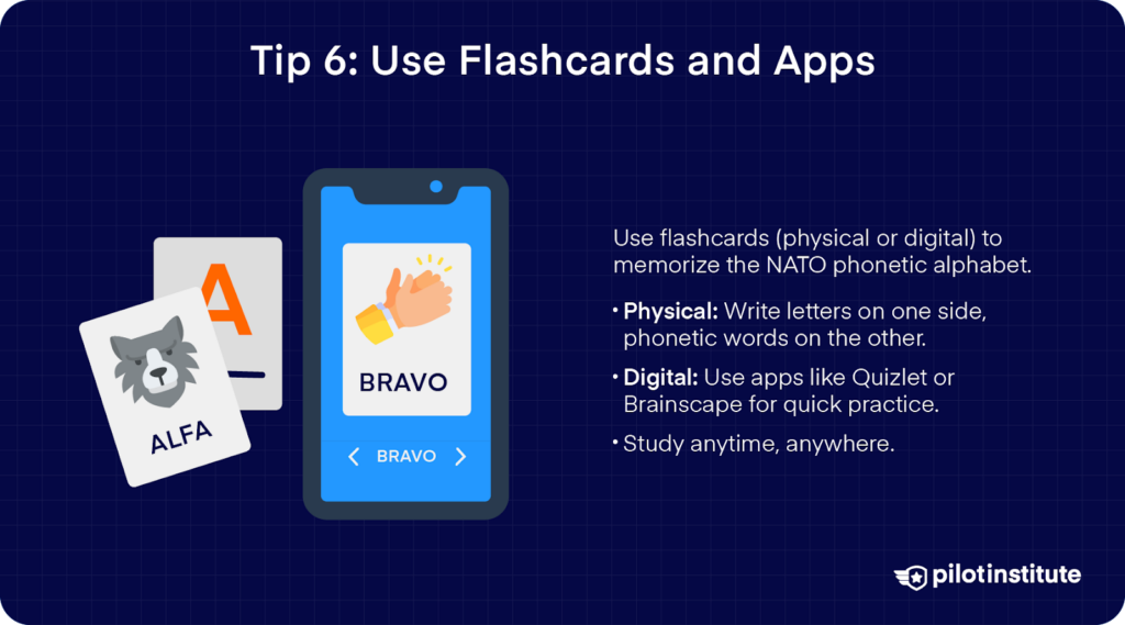 Tip 6: Use physical or digital flashcards to learn the NATO Phonetic Alphabet, including apps like Quizlet or Brainscape.